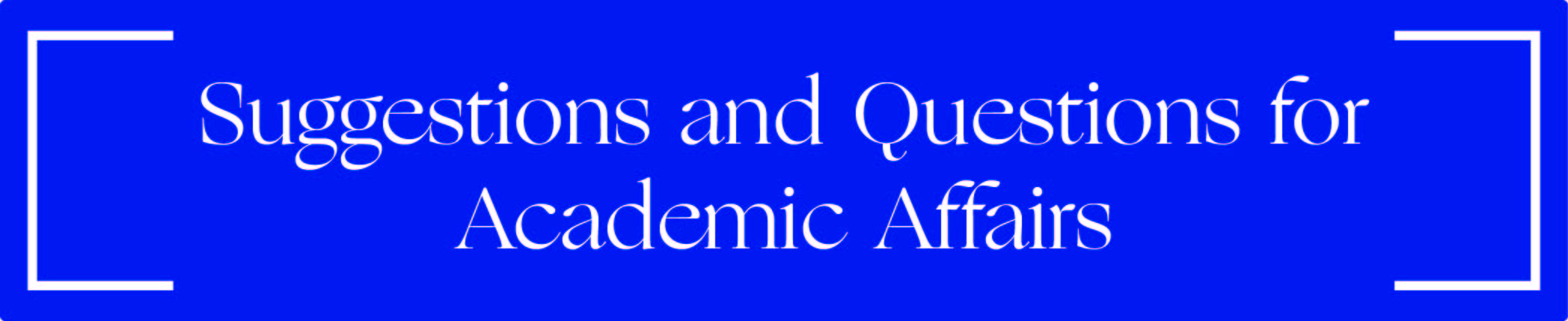 Suggestions and Questions for Academic Affairs banner image